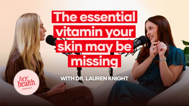 Her Health™ Podcast Recap: Skincare Tips As You Age with Dr. Lauren Knight